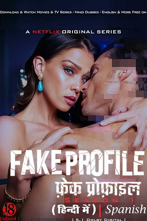 [18-] Fake Profile (Season 1 – Netflix Original) Complete Dual Audio {Hindi-Spanish} WEB Series –