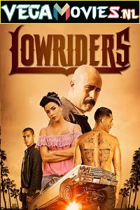 Lowriders (2016) Dual Audio [Hindi-English]