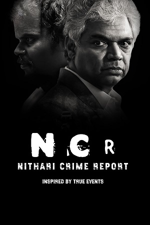 NCR Nithari Crime Report (2024) Season 1 Atrangii Original – Hindi WEB Series Complete