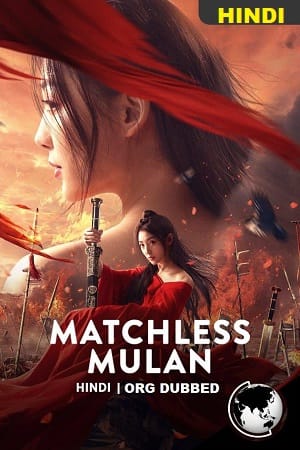 Matchless Mulan (2022) Dual Audio ORG. {Hindi-Chinese}