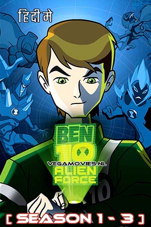 Ben 10: Alien Force (Season 1 – 3) Dual Audio [Hindi - English] Complete Web Series Esubs 720p [150MB]