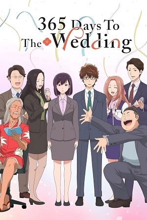 365 Days to the Wedding (2024) Season 1 Dual Audio {Hindi-English} Crunchyroll Original WEB Series