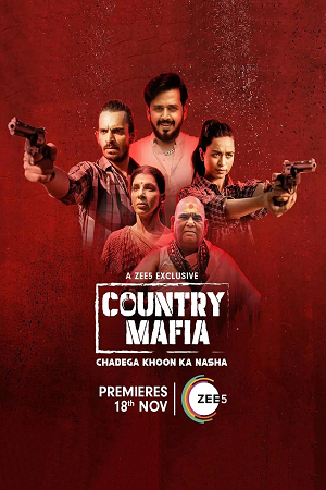 Country Mafia (2022) Season 1 Hindi Complete ZEE5 Exclusive WEB Series