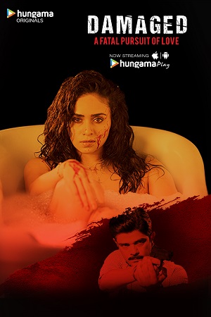 Damaged (2018) Season 1 Hindi Complete Hungama Play Originals WEB Series