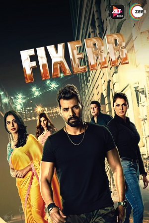 [18-] Fixerr (2019) Season 1 Hindi Complete ZEE5 Originals WEB Series