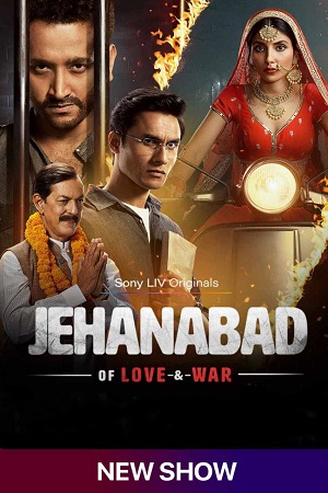 Jehanabad – Of Love & War (Season 1) Hindi SonyLIV Complete Web Series