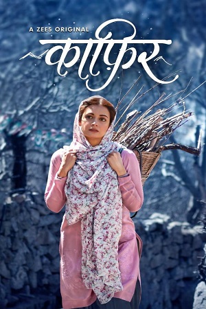 Kaafir (2019) Season 1 Hindi Complete ZEE5 Originals WEB Series