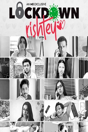 Lockdown Rishtey (2020) Season 1 Hindi Complete MX Original WEB Series