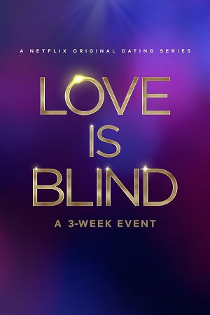 Love Is Blind (Season 1 – 7) Dual Audio [Hindi - English] Complete Netflix Series 720p [350MB] WEB-DL