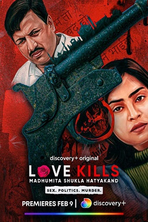 Love Kills: Madhumita Shukla Hatyakand (2023) Hindi [Episode 5 Added] Discovery- WEB-Series