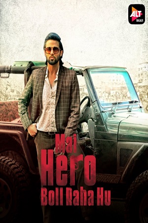 Mai Hero Boll Raha hu (2021) Season 1 Hindi Complete ALTBalaji WEB Series