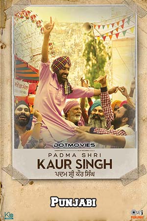 Padma Shri Kaur Singh (2022) Punjabi Full Movie WEB-DL