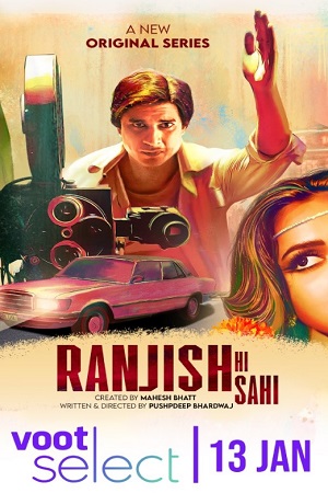 Ranjish Hi Sahi (2022) Season 1 Hindi Complete Voot Select WEB Series