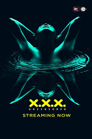 [18-] XXX: Uncensored (2018) Season 1 Hindi Complete ALTBalaji WEB Series