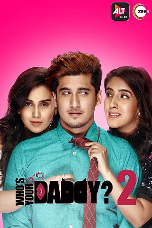 Whos Your Daddy (2020) Season 2 Hindi Complete ALT Balaji Original WEB Series